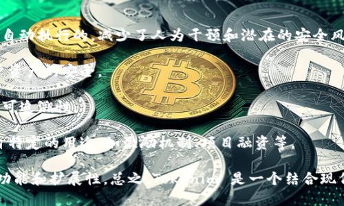 Tokenim 是一种基于区块链技术的数字资产平台，旨在为用户提供安全、透明和高效的资产管理服务。具体来说，Tokenim 是建立在以太坊（Ethereum）区块链上的，这意味着它利用以太坊的智能合约功能，实现去中心化的资产交易和管理。

### Tokenim 的主要特点：

1. **去中心化**：Tokenim 平台不依赖于中央管理机构，所有交易和资产管理都是通过智能合约自动执行的，减少了人为干预和潜在的安全风险。

2. **安全性**：由于其建立在以太坊区块链之上，Tokenim 利用以太坊强大的安全协议，确保用户资产的安全。

3. **透明性**：所有交易和智能合约都是公开可查的，这增强了用户对平台的信任，同时也提供了可追溯性。

4. **扩展性**：Tokenim 允许用户创建自己的代币，参与到生态系统中，不同的代币可以用于各自特定的用途，如激励机制、项目融资等。

Tokenim 可能还与其他区块链平台或技术（例如跨链解决方案、二层协议等）进行交互，以增强其功能和扩展性。总之，Tokenim 是一个结合现代区块链技术和数字资产管理需求的平台。